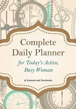 portada Complete Daily Planner for Today's Active, Busy Woman (en Inglés)