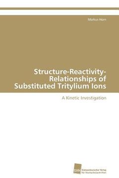 portada structure-reactivity-relationships of substituted tritylium ions (en Inglés)