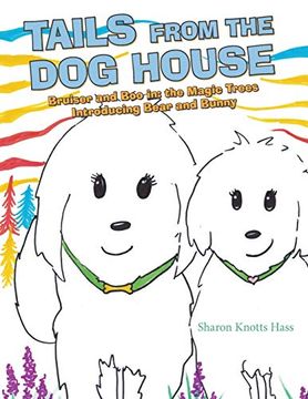 portada Tails From the dog House: Bruiser and boo in: The Magic Trees Introducing Bear and Bunny (en Inglés)