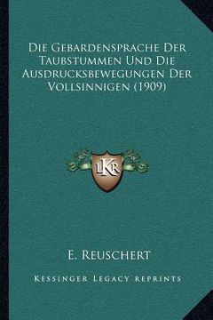 portada Die Gebardensprache Der Taubstummen Und Die Ausdrucksbewegungen Der Vollsinnigen (1909) (en Alemán)