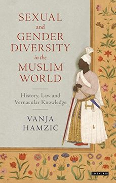 portada Sexual and Gender Diversity in the Muslim World: History, Law and Vernacular Knowledge (Library of Islamic South Asia)