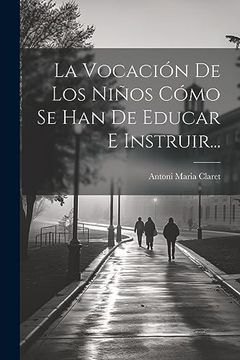 portada La Vocación de los Niños Cómo se han de Educar e Instruir. (in Spanish)