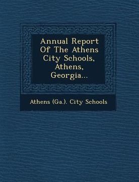 portada Annual Report of the Athens City Schools, Athens, Georgia...