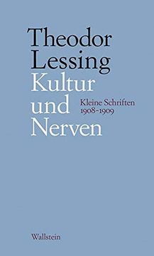 portada Kultur und Nerven: Kleine Schriften 1908-1909 (Schriften in Einzelausgaben) (Theodor Lessing: Schriften in Einzelausgaben) (en Alemán)