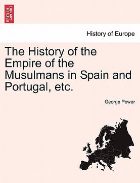 portada the history of the empire of the musulmans in spain and portugal, etc. (en Inglés)