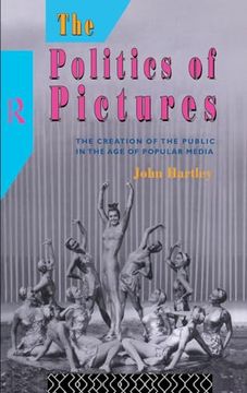 portada The Politics of Pictures: The Creation of the Public in the age of the Popular Media (en Inglés)