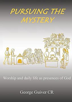 portada Pursuing the Mystery: Worship and daily life as presences of God