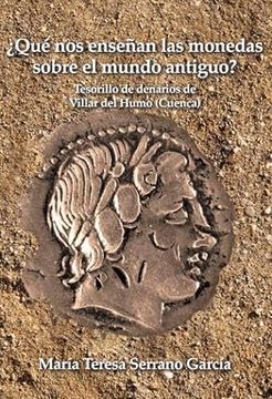 portada Que nos Enseñan las Monedas Sobre el Mundo Antiguo? Tesorillo de Denarios de Villar del Humo. Cuenca