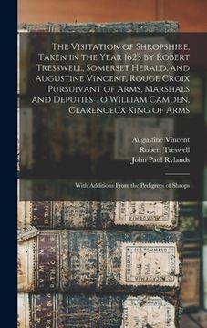 portada The Visitation of Shropshire, Taken in the Year 1623 by Robert Tresswell, Somerset Herald, and Augustine Vincent, Rouge Croix Pursuivant of Arms, Mars (en Inglés)