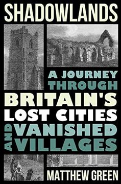 portada Shadowlands: A Journey Through Britain'S Lost Cities and Vanished Villages (en Inglés)