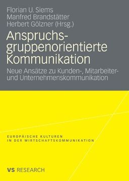 portada Anspruchsgruppenorientierte Kommunikation: Neue Ansätze zu Kunden-, Mitarbeiter- und Unternehmenskommunikation (Europäische Kulturen in der Wirtschaftskommunikation) (German Edition)