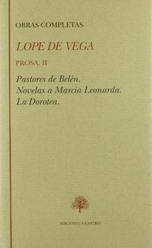 portada Obras Completas. Prosa, ii (Pastores de Belén - Novelas a Marcia Leonarda - la Dorotea). Edición y Prólogo de Donald Mcgrady.