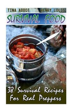 portada Survival Food: 38 Survival Recipes For Real Preppers: (Survival Pantry, Canning and Preserving, Prepper's Pantry) (in English)