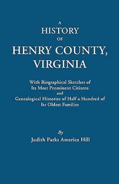 portada a history of henry county, virginia, with biographical sketches of its most prominent citizens and genealogical histories of half a hundred of its o (en Inglés)