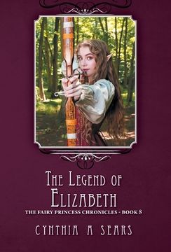 portada The Legend of Elizabeth: The Fairy Princess Chronicles - Book 8 (en Inglés)
