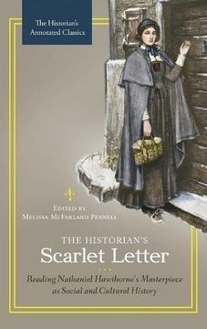 portada The Historian's Scarlet Letter: Reading Nathaniel Hawthorne's Masterpiece as Social and Cultural History (The Historian's Annotated Classics) (en Inglés)