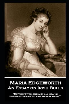 portada Maria Edgeworth - An Essay on Irish Bulls: 'Obtain power, then, by all means; power is the law of man; make it yours''
