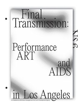 portada Final Transmission: Performance art and Aids in los Angeles (ns the Performance art Journal of los Angeles) 