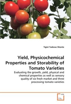 portada Yield, Physicochemical Properties and Storability of Tomato Varieties: Evaluating the growth, yield, physical and chemical properties as well as ... market and three processing tomato varieties