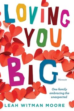 portada Loving you Big: One Family Embracing the Unexpected (in English)