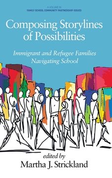 portada Composing Storylines of Possibilities: Immigrant and Refugee Families Navigating School (en Inglés)