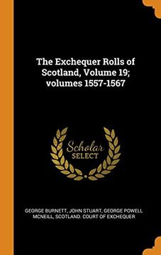 portada The Exchequer Rolls of Scotland, Volume 19; Volumes 1557-1567 