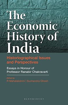 portada The Economic History of India: Historiographical Issues and Perspectives - Essays in Honour of Professor Ranabir Chakravarti (en Inglés)