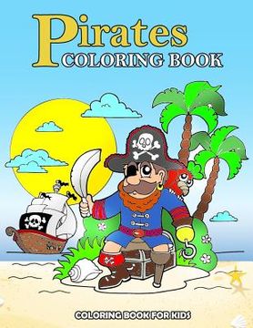 portada Pirates Coloring Book: Kids Coloring Book with Fun, Easy, and Relaxing Coloring Pages (Children's coloring books) (in English)