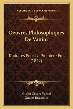 portada Oeuvres Philosophiques De Vanini: Traduites Pour La Premiere Fois (1842) (in French)