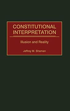 portada Constitutional Interpretation: Illusion and Reality (Contributions in Legal Studies) (en Inglés)