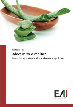 portada Aloe: mito o realtà?: Nutrizione, nutraceutica e dietetica applicata (Italian Edition)