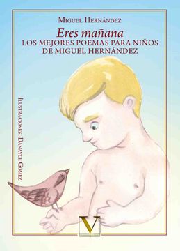 portada Eres Mañana: Los Mejores Poemas Para Niños de Miguel Hernández (in Spanish)