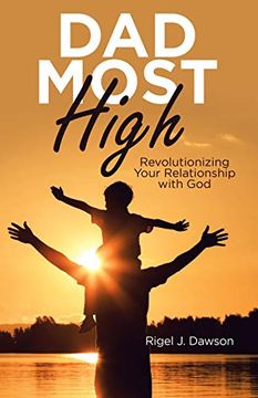 portada Dad Most High: Revolutionizing Your Relationship With god (en Inglés)