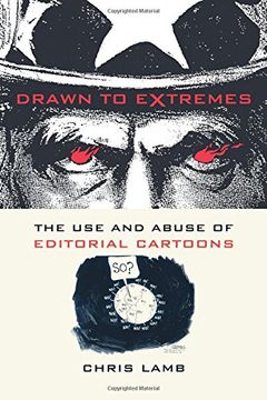 portada Drawn to Extremes: The use and Abuse of Editorial Cartoons 