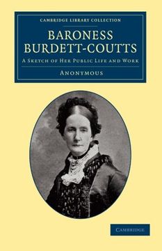portada Baroness Burdett-Coutts: A Sketch of her Public Life and Work (Cambridge Library Collection - British and Irish History, 19Th Century) (en Inglés)