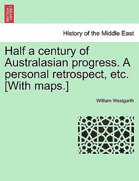 portada half a century of australasian progress. a personal retrospect, etc. [with maps.] (en Inglés)