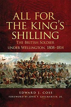 portada All for the King'S Shilling: The British Soldier Under Wellington, 1808–1814: 24 (Campaigns and Commanders Series) (en Inglés)