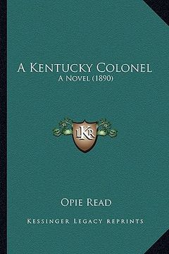 portada a kentucky colonel a kentucky colonel: a novel (1890) a novel (1890) (in English)