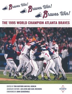 portada Braves Win! Braves Win! Braves Win!: The 1995 World Champion Atlanta Braves (in English)