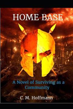 portada Home Base: A Novel of Surviving as a Community (en Inglés)