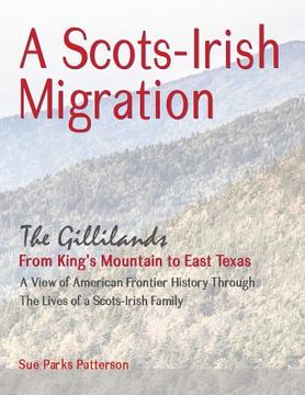 portada A Scots-Irish Migration (Revised 2015 B&W): The Gillilands - From King's Mountain to East Texas (en Inglés)