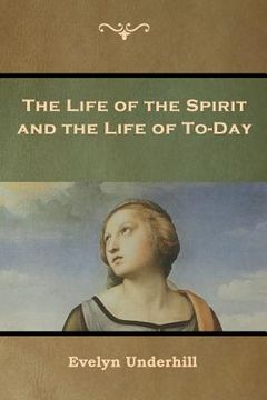 portada The Life of the Spirit and the Life of To-Day (en Inglés)