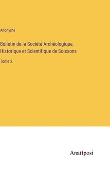 portada Bulletin de la Société Archéologique, Historique et Scientifique de Soissons: Tome 2 (en Francés)