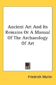 portada ancient art and its remains or a manual of the archaeology of art