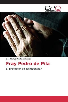 portada Fray Pedro de Pila: El protector de Tzintzuntzan