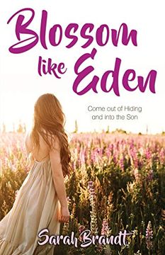 portada Blossom Like Eden: Come out of Hiding and Into the son (en Inglés)