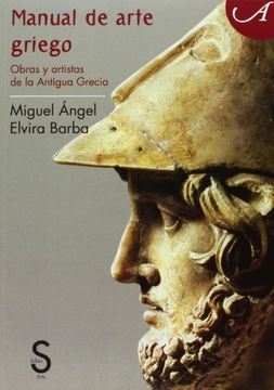 Manual de Arte Griego Obras y Artistas de la Antigua Grecia (in Spanish)