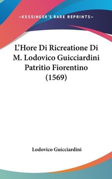 portada L'Hore Di Ricreatione Di M. Lodovico Guicciardini Patritio Fiorentino (1569) (en Italiano)