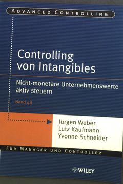 portada Controlling von Intangibles: Nicht-Monetäre Unternehmenswerte Aktiv Steuern. Advanced Controlling; Bd. 48 (en Alemán)