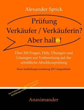 portada Prüfung Verkäufer / Verkäuferin? Aber hallo!: Über 200 Fragen, Fälle, Übungen und Lösungen zur Vorbereitung auf die schriftliche Abschlussprüfung (en Alemán)